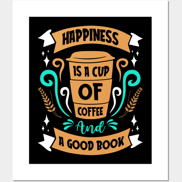 Happiness Is Coffee And A Book Coffee Lovers Wall Art by Foxxy Merch